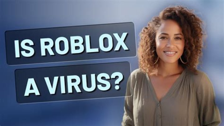 Is Roblox a virus?