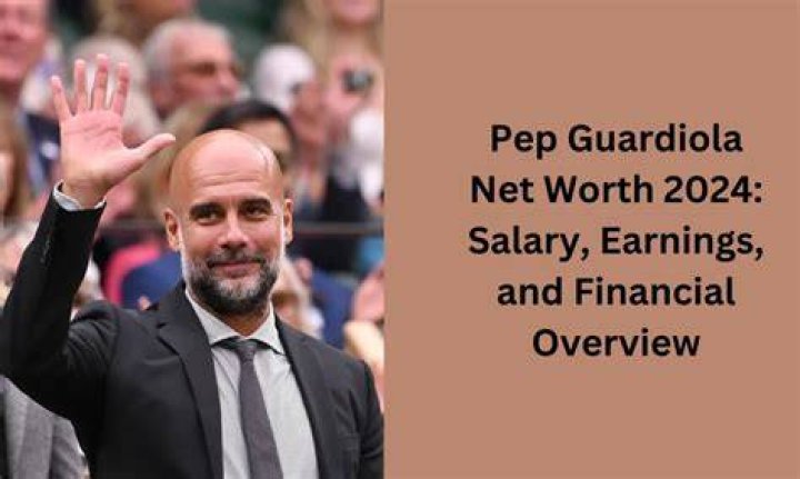 Pep Guardiola Net Worth 2024
