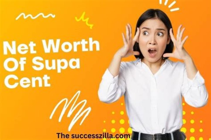 What Is Supa Cent Net Worth